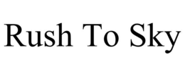 RUSH TO SKY trademark