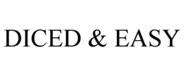 DICED & EASY trademark