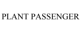PLANT PASSENGER trademark