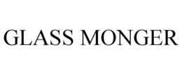 GLASS MONGER trademark