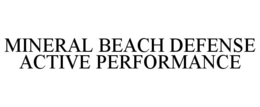 MINERAL BEACH DEFENSE ACTIVE PERFORMANCE trademark