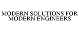 MODERN SOLUTIONS FOR MODERN ENGINEERS trademark