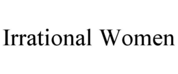 IRRATIONAL WOMEN trademark