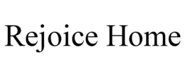 REJOICE HOME trademark