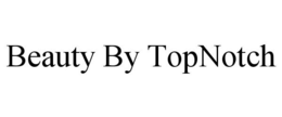 BEAUTY BY TOPNOTCH trademark
