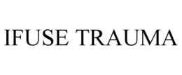 IFUSE TRAUMA trademark