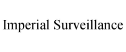 IMPERIAL SURVEILLANCE trademark