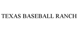 TEXAS BASEBALL RANCH trademark