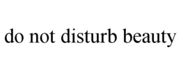 DO NOT DISTURB BEAUTY trademark