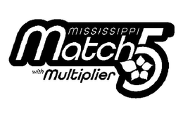 MISSISSIPPI MATCH 5 WITH MULTIPLIER trademark