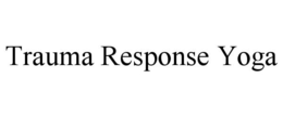 TRAUMA RESPONSE YOGA trademark