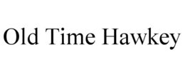 OLD TIME HAWKEY trademark