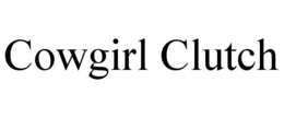 COWGIRL CLUTCH trademark