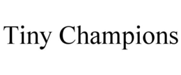 TINY CHAMPIONS trademark