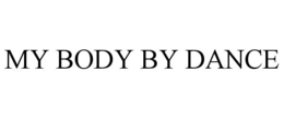 MY BODY BY DANCE trademark
