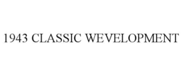 1943 CLASSIC WEVELOPMENT trademark