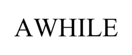 AWHILE trademark
