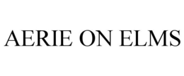 AERIE ON ELMS trademark