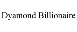 DYAMOND BILLIONAIRE trademark