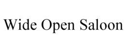 WIDE OPEN SALOON trademark