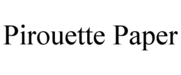 PIROUETTE PAPER trademark