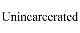 UNINCARCERATED trademark