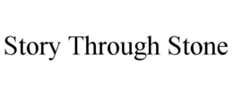 STORY THROUGH STONE trademark