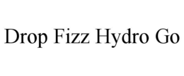 DROP FIZZ HYDRO GO trademark