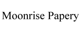 MOONRISE PAPERY trademark