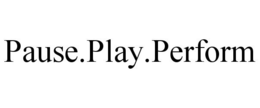 PAUSE.PLAY.PERFORM trademark