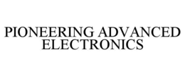 PIONEERING ADVANCED ELECTRONICS trademark