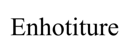 ENHOTITURE trademark