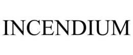 INCENDIUM trademark