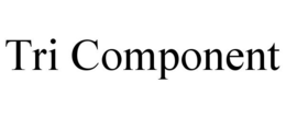 TRI COMPONENT trademark