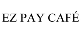 EZ PAY CAFÉ trademark