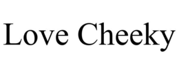 LOVE CHEEKY trademark