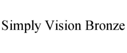 SIMPLY VISION BRONZE trademark