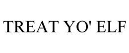 TREAT YO' ELF trademark