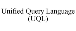 UNIFIED QUERY LANGUAGE (UQL) trademark
