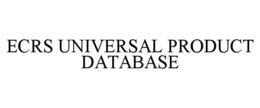 ECRS UNIVERSAL PRODUCT DATABASE trademark