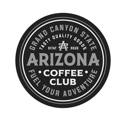 GRAND CANYON STATE TASTY QUALITY GOODS DIATAT AZ DEUS ARIZONA ·COFFEE· CLUB FUEL YOUR ADVENTURE trademark