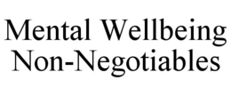MENTAL WELLBEING NON-NEGOTIABLES trademark