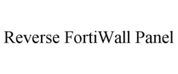 REVERSE FORTIWALL PANEL trademark