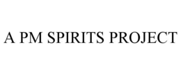 A PM SPIRITS PROJECT trademark