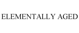 ELEMENTALLY AGED trademark
