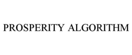 PROSPERITY ALGORITHM trademark