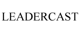 LEADERCAST trademark