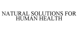 NATURAL SOLUTIONS FOR HUMAN HEALTH trademark