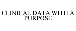 CLINICAL DATA WITH A PURPOSE trademark