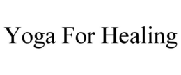 YOGA FOR HEALING trademark